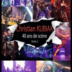 Christian Kubiak "40 ans de scène" Partie 2